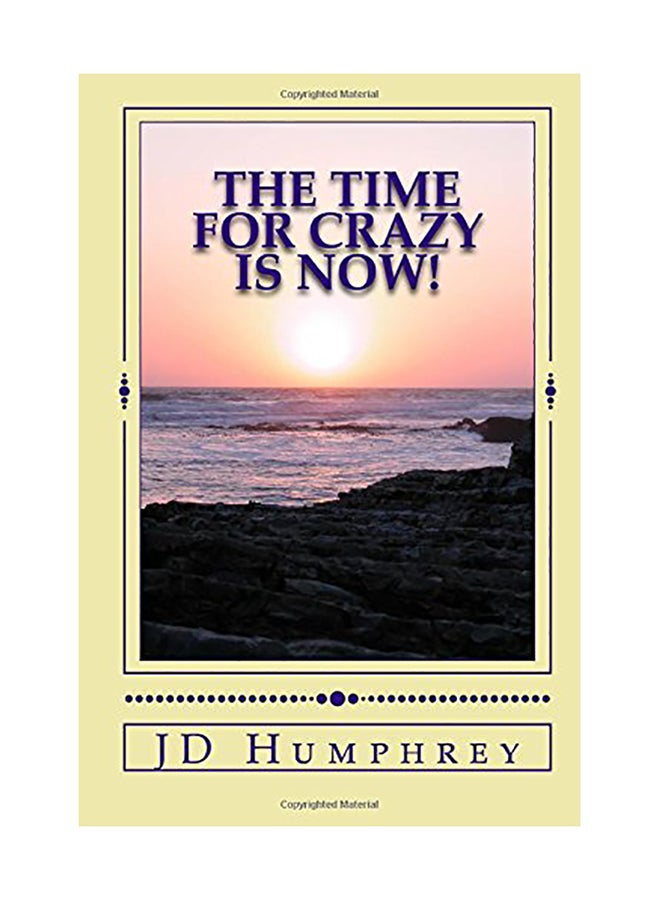 The Time For Crazy Is Now!: Love, Light and Laughter=Play paperback english 