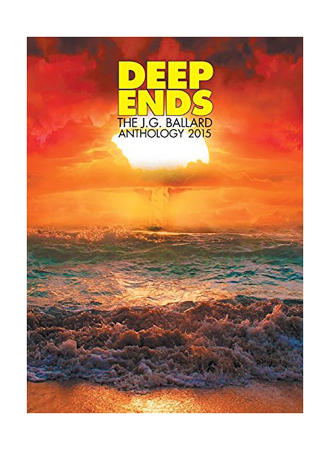 Deep Ends: The Jg Ballard Anthology 2015 hardcover english