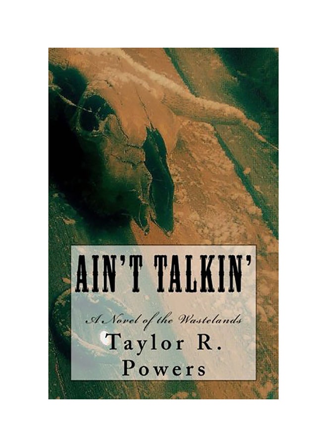 Ain't Talkin': A Novel of the Wastelands Paperback English by Taylor R. Powers