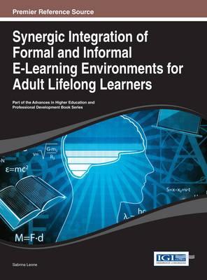 Synergic Integration of Formal and Informal E-Learning Environments for Adult Lifelong Learners hardcover english