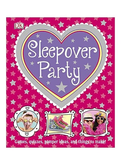 Sleepover Party: Games, Quizzes, Pamper Ideas And Things To Make! hardcover english - 2016-05-25