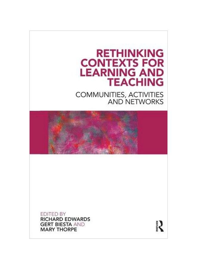 Rethinking Contexts For Learning And Teaching : Communities, Activites And Networks paperback english - 2009-05-01 