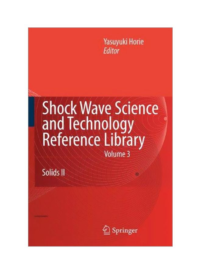 Shock Wave Science And Technology Reference Library, Volume 3: Solids II Hardcover English by Yasuyuki Horie - 2008-12-04 