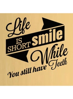 Spoil Your Wall Life Is Short Smile While You Still Have Teeth Wall Sticker Black 50 x 50cm 
