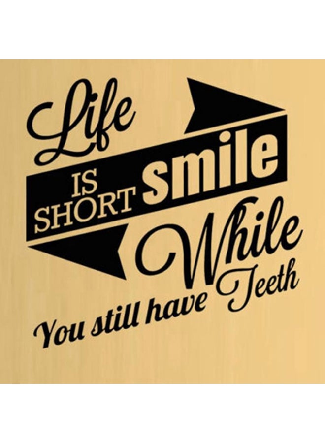 Spoil Your Wall Life Is Short Smile While You Still Have Teeth Wall Sticker Black 50 x 50cm 