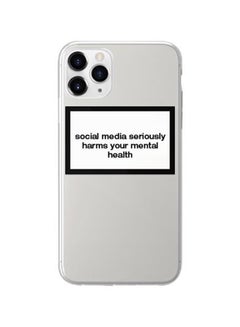 Statement Social Media Seriously Harms Your Mental Health Printed Case Cover For Apple iPhone 11 Pro Clear