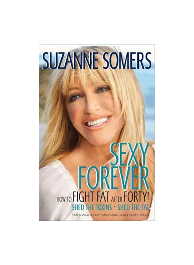 Sexy Forever: How to Fight Fat After Forty paperback english - 2010