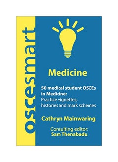 Oscesmart : Medicine : 50 Medical Student Osces In Medicine : Vignettes, Histories And Mark Schemes For Your Finals Paperback English by Sam Thenabadu - February 24, 2017 