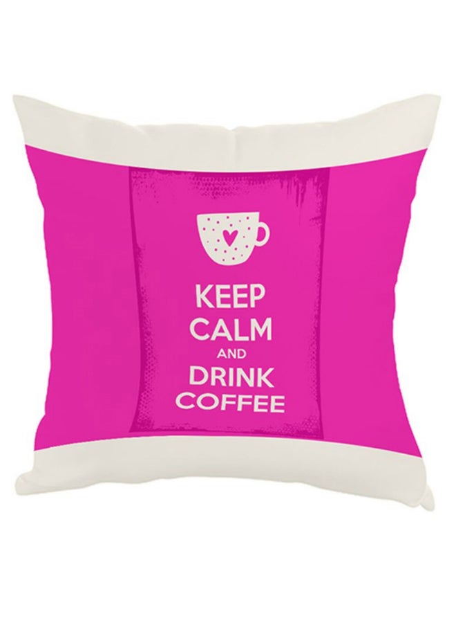 Keep Calm And Drink Coffee Printed Pillow Pink/White 40 x 40cm