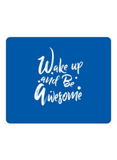 Wake Up And Be Awesome Printed Gaming Mousepad Blue/White