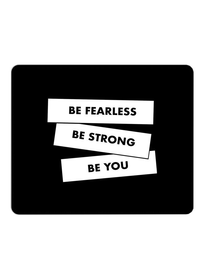 Stylizedd Be Fearless Be Strong Be You Printed Gaming Mousepad Black/White - Image 1