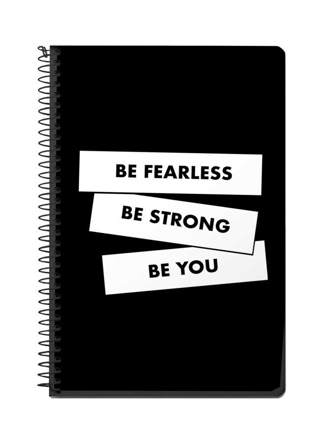 Stylizedd Be Fearless, Strong, You Printed A5 Spiral Bound Notebook Black/White 