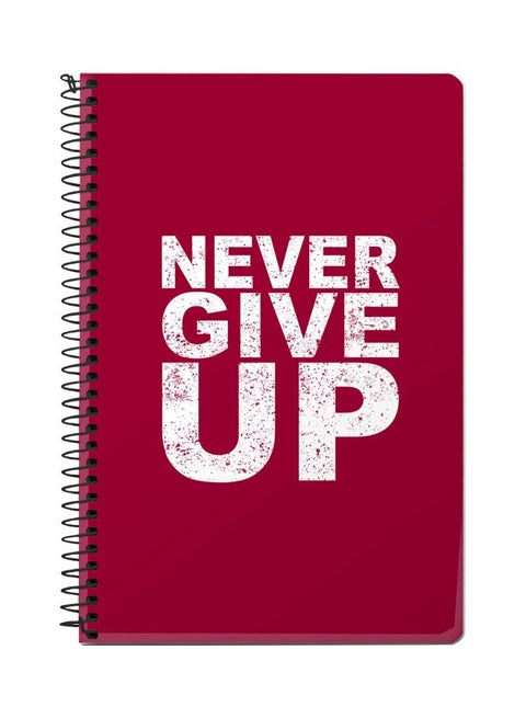 Never Ever Give Up Printed A5 Spiral Bound Notebook Pink/White