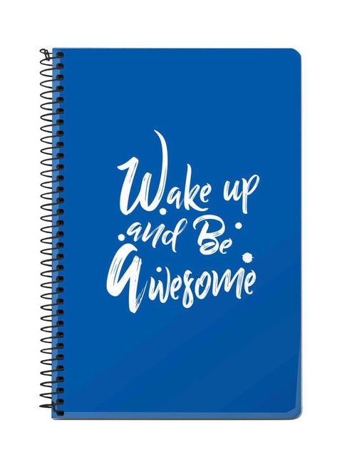 A5 Wake Up And Be Awesome Printed Spiral Bound Notebook Blue/White