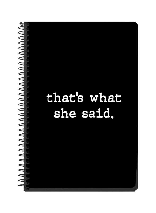 ستايلايزد دفتر ملاحظات بسلك حلزوني بطبعة "That’s What She Said" قياس A5 أسود/ أبيض
