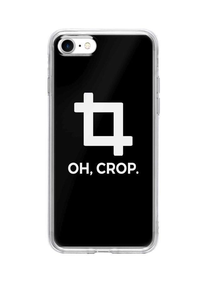 ستايلايزد غطاء حماية من سلسلة كلاسيك كلير بطبعة عبارة "Oh Crop" لهاتف أبل آيفون 7 أسود/ أبيض - Image 1