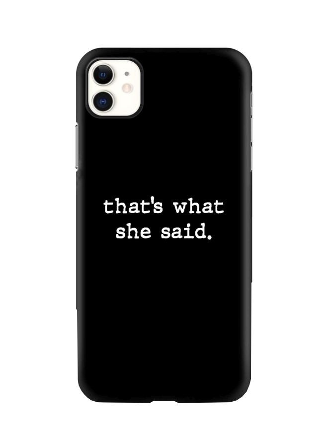 Stylizedd That’s What She Said Printed Protective Case Cover For Apple iPhone 11 Black/White - Image 1