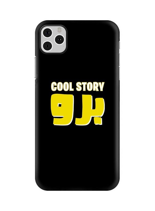Stylizedd Apple Iphone 11 Pro Max Case Slim Snap Classic Series Customized Mobile Cover Hard Pc Shield Matte Finish Print [Designed For Apple Iphone 11 Pro Max] - Cool Story Bro Multi Color - Image 1
