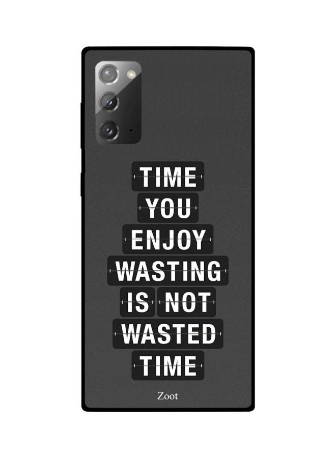 Time You Enjoy Wasting Is Not Wasted Time Printed Case Cover For Samsung Galaxy Note20 Grey/White/Black