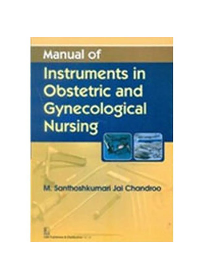 ‎Manual of Instruments in Obstetric and Gynecological Nursing‎ Paperback English by Santhoshkumari Jai Chandroo - 2012