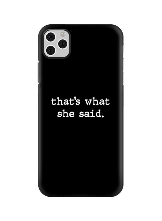 Stylizedd Snap Classic Series That’s What She Said Printed Case For Apple iPhone 11 Pro Max Black/White - Image 1