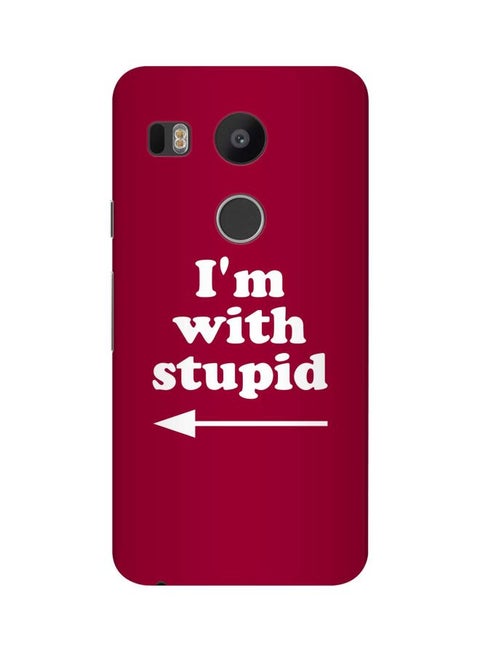 Snap Classic Series I'm With Stupid Printed Case Cover For Google Nexus 5X Red/White