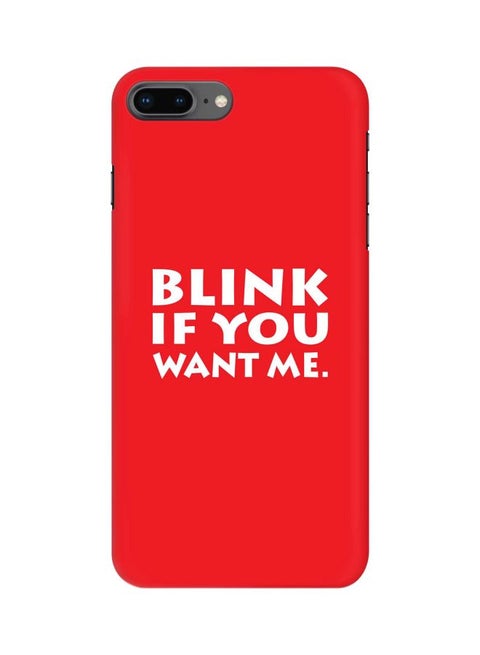 Snap Classic Series Blink If You Want Me Printed Case Cover For Apple iPhone 7 Plus Red/White