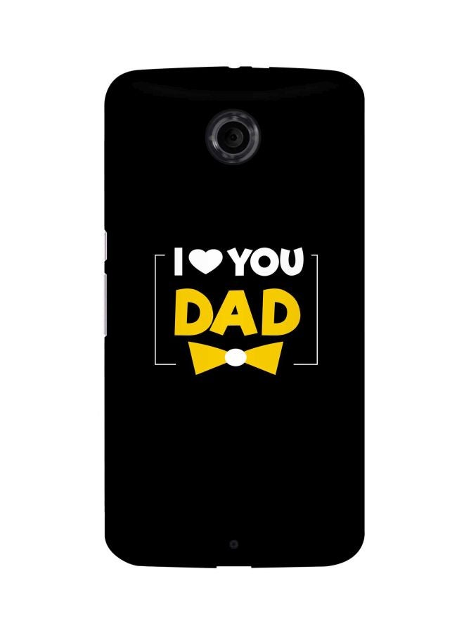 Stylizedd Snap Classic Series I Love You Dad Printed Case Cover For Google Nexus 6 Black/Yellow/White - Image 1