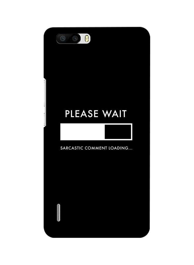 ستايلايزد غطاء حماية من سلسلة سناب كلاسيك بطبعة عبارة "Please Wait" لهاتف هواوي هونر 6 بلس أسود/ أبيض - Image 1