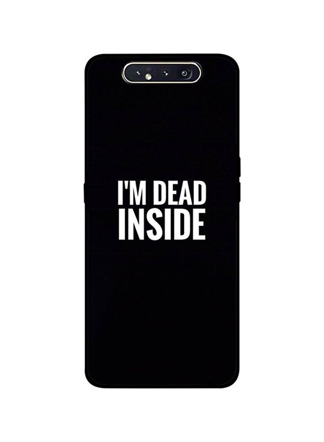 Samsung Galaxy A80 I Am Died Inside Case Cover Multicolour