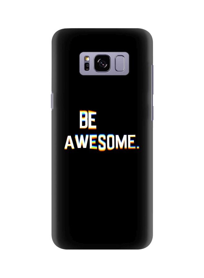 Stylizedd Be Awesome Printed Protective Case Cover For Samsung Galaxy S8+ Black/White - Image 1