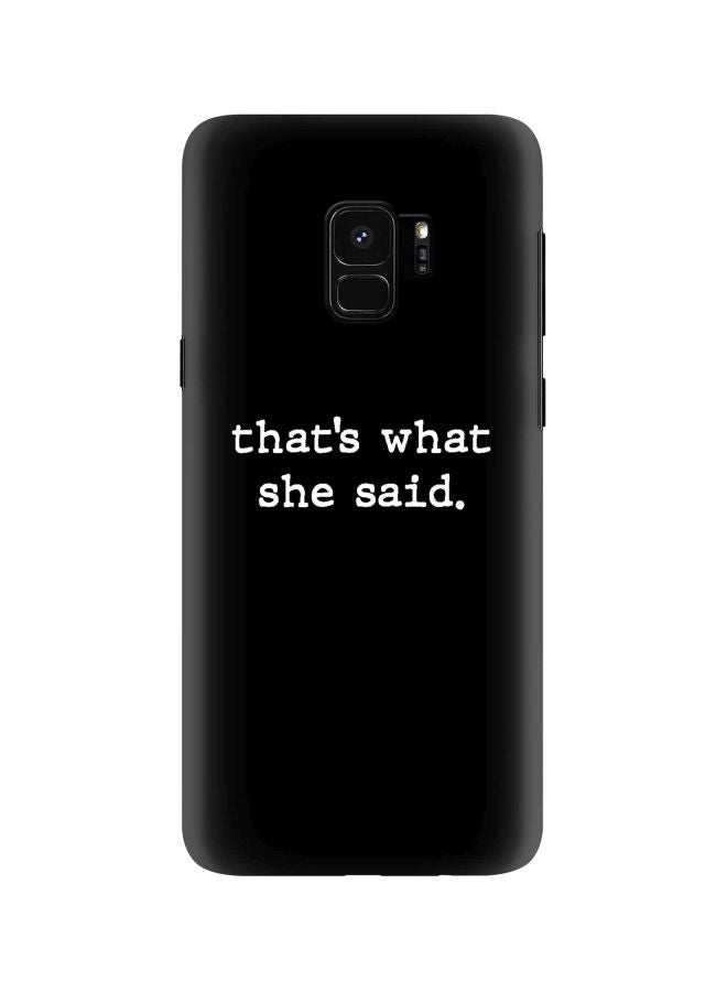ستايلايزد غطاء حماية من سلسلة سناب كلاسيك بطبعة عبارة "That’s What She Said" لهاتف سامسونج جالاكسي S9 أسود/ أبيض - Image 1