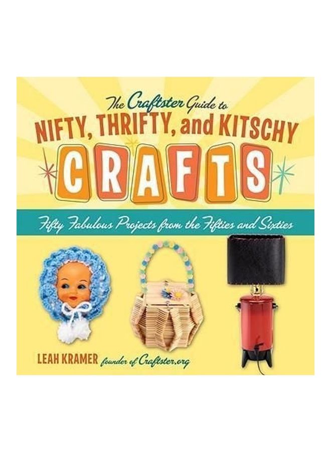 Craftster Guide to Nifty, Thrifty, and Kitschy Crafts : Fifty Fabulous Projects from the Fifties and Sixties Paperback English by Leah Kramer - 01032018 - Image 3