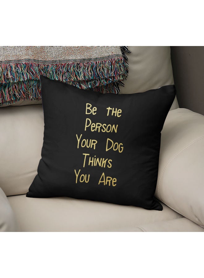 Pet Lover Be The Person Dog Thinks Printed Decorative Pillow Black/Gold 40x40cm - Image 2