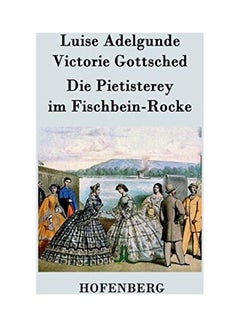 Die Pietisterey im Fischbein-Rocke: oder Die Doctormäßige Frau paperback english - 2015  - Image 1