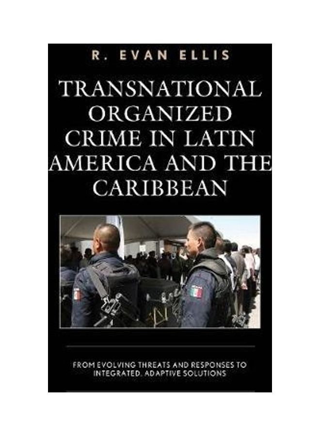 Transnational Organized Crime in Latin America and the Caribbean: From Evolving Threats and Responses to Integrated, Adaptive Solutions paperback english - 2020 - Image 2