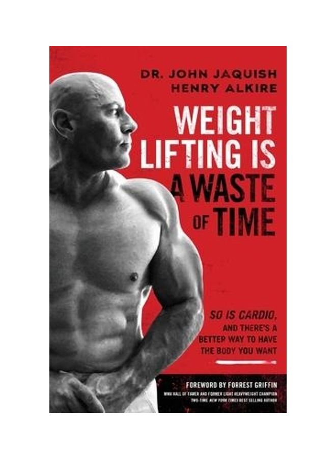 Weight Lifting Is a Waste of Time: So Is Cardio, and There's a Better Way to Have the Body You Want paperback english - 2020  - Image 2