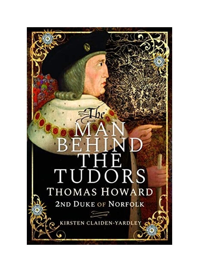 The Man Behind the Tudors: Thomas Howard, 2nd Duke of Norfolk Hardcover English by Kirsten Claiden-Yardley - 38545 - Image 1