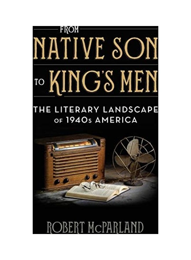 From Native Son to King's Men: The Literary Landscape of 1940s America hardcover english - 2017 - Image 1