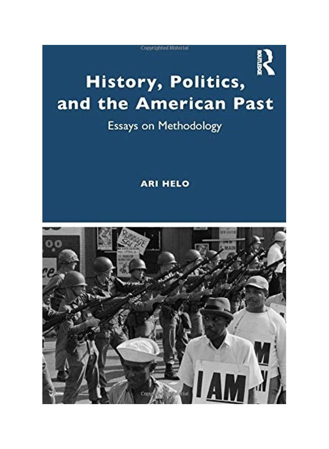 History, Politics And The American Past: Essays On Methodology Paperback English by Ari Helo - 2020