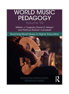 World Music Pedagogy, Volume VII: Teaching World Music In Higher Education Paperback English by William J. Coppola - 2020 