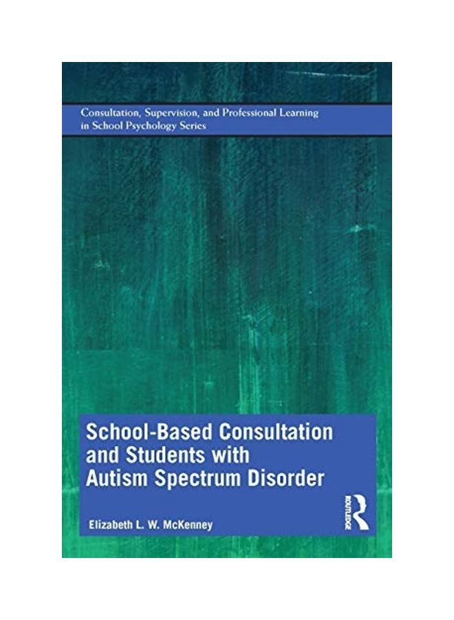 School-Based Consultation And Students With Autism Spectrum Disorder paperback english