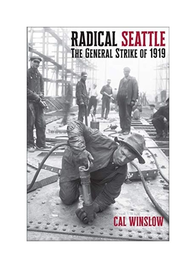 Radical Seattle: The General Strike Of 1919 hardcover english 