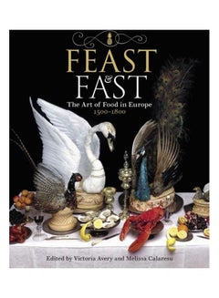 Feast & Fast: The Art of Food in Europe, 1500-1800 Paperback English by Avery, Victoria - 2020 - v1603837214/N41517011A_3