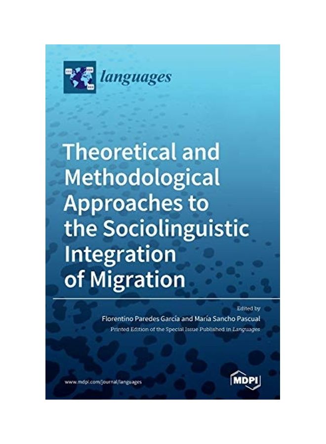 Theoretical And Methodological Approaches To The Sociolinguistic Integration Of Migration hardcover english 