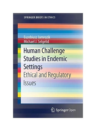 Human Challenge Studies in Endemic Settings: Ethical and Regulatory Issues Paperback English by Euzebiusz Jamrozik - 38545 - v1603837412/N41519343A_1