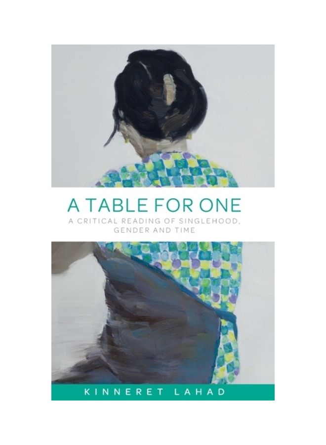 A Table for One: A Critical Reading of Singlehood, Gender and Time Hardcover English by Kinneret Lahad - 38542  - Image 3