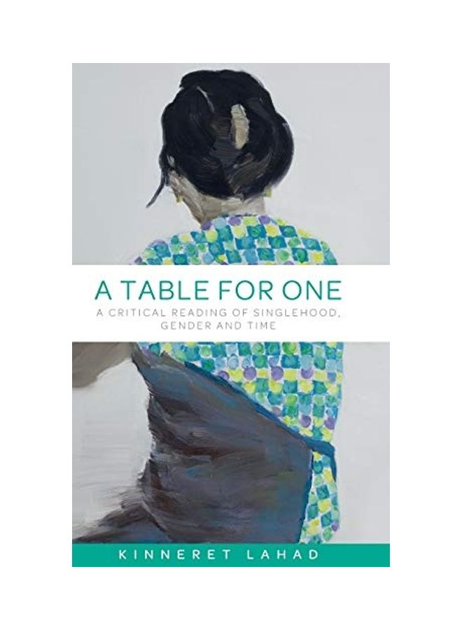 A Table for One: A Critical Reading of Singlehood, Gender and Time Hardcover English by Kinneret Lahad - 38542  - Image 1