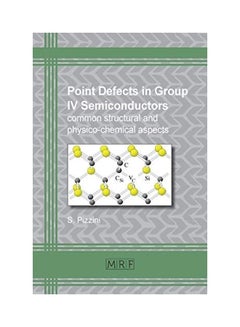 Point Defects In Group Iv Semiconductors: Common Structural And Physico-chemical Aspects Paperback English by Sergio Pizzini - 2017  - Image 1