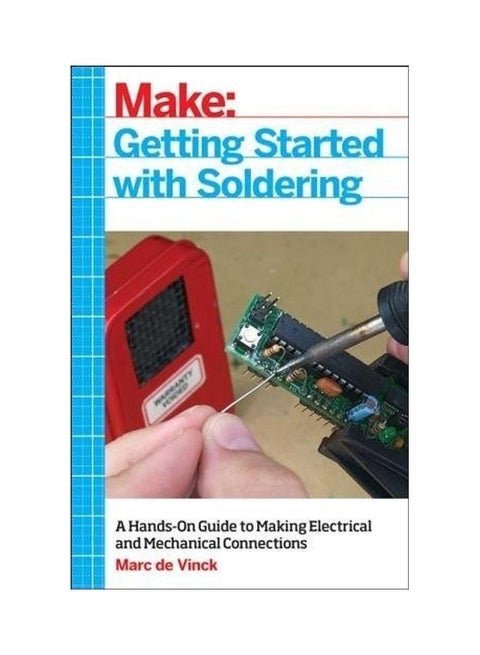 Getting Started With Soldering: A Hands-On Guide To Making Electrical And Mechanical Connections paperback english - 2017